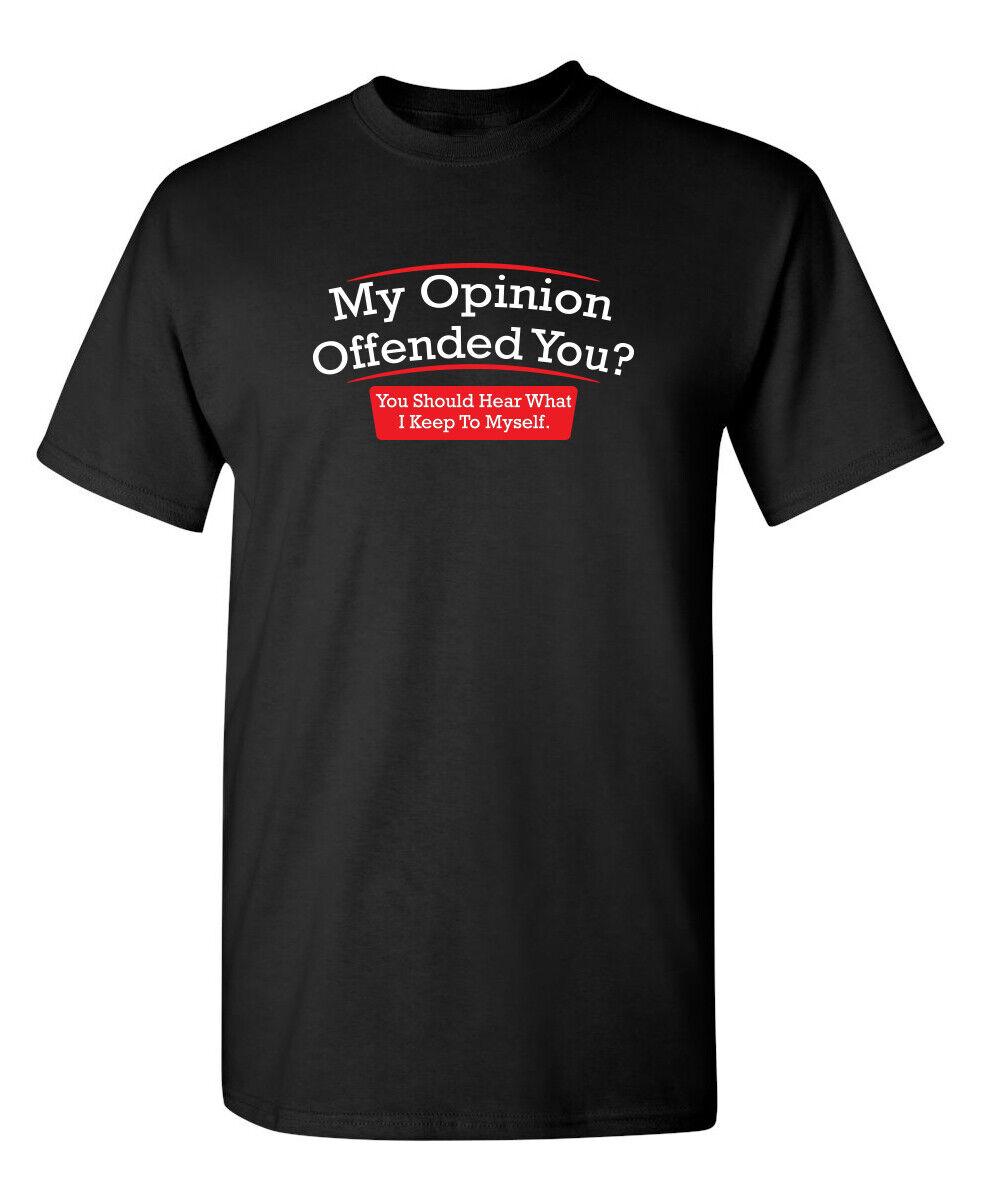 My Opinion Offended You Sarcastic Humor Graphic Novelty Funny T Shirt Black T-shirt Unisex Full Size S-5XL